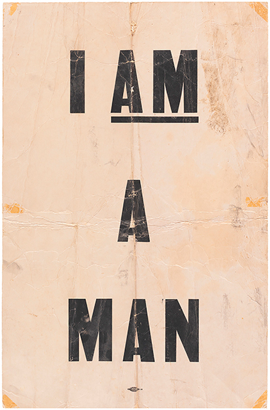 This iconic placard, &ldquo;I AM A MAN,&rdquo; 21&frac14;